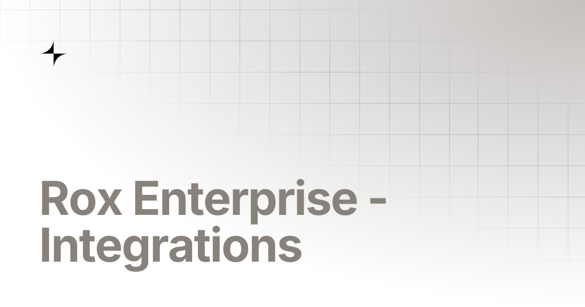 Rox Enterprise - Integrations | ROX Docs