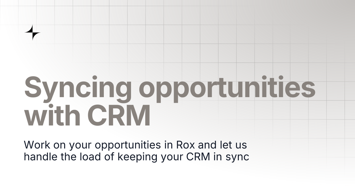 Syncing opportunities with CRM | ROX Docs